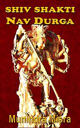 E-Book (epub) Shiv Shakti Nav Durga von Munindra Misra
