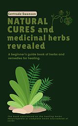 E-Book (epub) Natural Cures and Medicinal Herbs Revealed von Gertrude Swanson