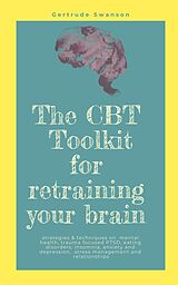 eBook (epub) The CBT Toolkit for retraining your brain de Gertrude Swanson