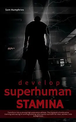 E-Book (epub) Develop Superhuman Stamina von Sam Humphries