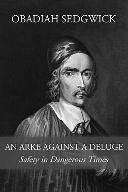 eBook (epub) An Arke Against a Deluge de Obadiah Sedgwick