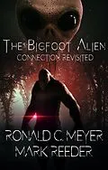 E-Book (epub) The Bigfoot Alien Connection Revisited von Ronald C. Meyer, Mark Reeder