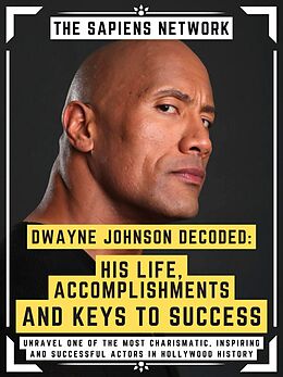 E-Book (epub) Dwayne Johnson Decoded: His Life, Accomplishments And Keys To Success von The Sapiens Network