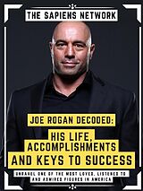 eBook (epub) Joe Rogan Decoded: His Life, Accomplishments And Keys To Success de The Sapiens Network