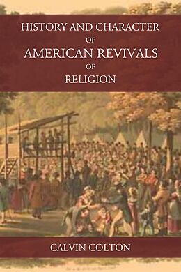 eBook (epub) History and Character of American Revivals of Religion de Calvin Colton