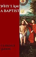 E-Book (epub) Why I Am a Baptist von Clarence Larkin