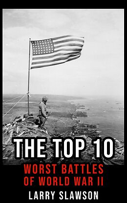 eBook (epub) The Top 10 Worst Battles of World War II de Larry Slawson