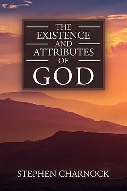 E-Book (epub) The Existence and Attributes of God von Stephen Charnock