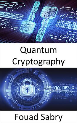 eBook (epub) Quantum Cryptography de Fouad Sabry