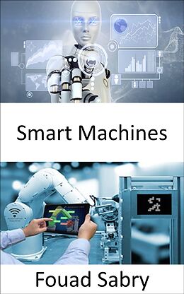 eBook (epub) Smart Machines de Fouad Sabry