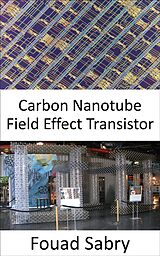 eBook (epub) Carbon Nanotube Field Effect Transistor de Fouad Sabry