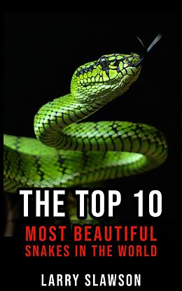 eBook (epub) The Top 10 Most Beautiful Snakes in the World de Larry Slawson