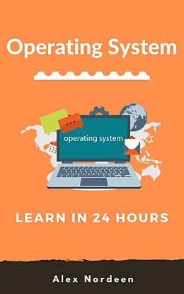 eBook (epub) Learn Operating System in 24 Hours de Alex Nordeen