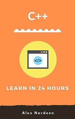 eBook (epub) C++ Learn in 24 Hours de Alex Nordeen