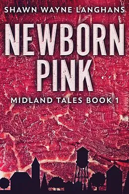 E-Book (epub) Newborn Pink von Shawn Wayne Langhans