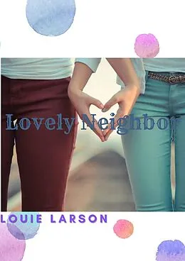 E-Book (epub) Lovely Neighbor von Louie Larson