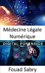 eBook (epub) Médecine Légale Numérique de Fouad Sabry