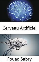 eBook (epub) Cerveau Artificiel de Fouad Sabry