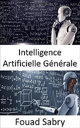 eBook (epub) Intelligence Artificielle Générale de Fouad Sabry