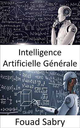 E-Book (epub) Intelligence Artificielle Générale von Fouad Sabry