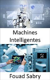 E-Book (epub) Machines Intelligentes von Fouad Sabry