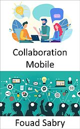 E-Book (epub) Collaboration Mobile von Fouad Sabry