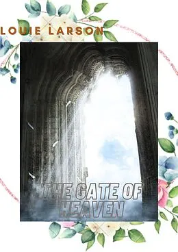 E-Book (epub) The Gate Of Heaven von Louie Larson