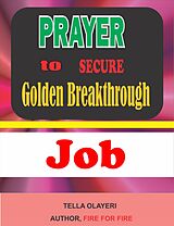 eBook (epub) Prayer to Secure Golden Breakthrough Job de Tella Olayeri