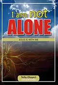 E-Book (epub) I am not Alone Jesus is With Me von Tella Olayeri