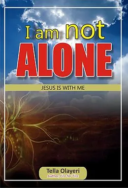 E-Book (epub) I am not Alone Jesus is With Me von Tella Olayeri