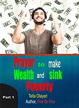 eBook (epub) Prayer to Make Wealth and Sink Poverty part one de Tella Olayeri
