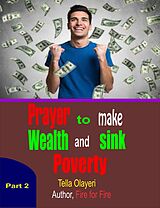 eBook (epub) Prayer to Make Wealth and Sink Poverty Part Two de Tella Olayeri