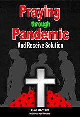 eBook (epub) Praying Through Pandemic and Receive Solution de Tella Olayeri