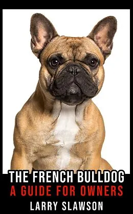 E-Book (epub) The French Bulldog von Larry Slawson