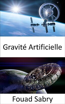 eBook (epub) Gravité Artificielle de Fouad Sabry