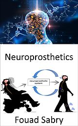 eBook (epub) Neuroprosthetics de Fouad Sabry