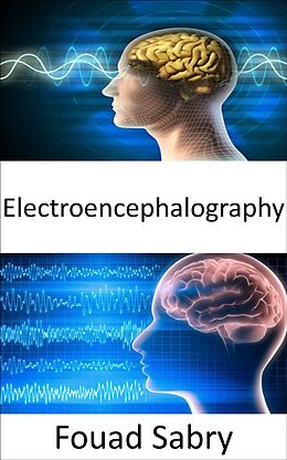 eBook (epub) Electroencephalography de Fouad Sabry