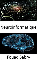 E-Book (epub) Neuroinformatique von Fouad Sabry