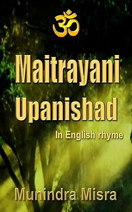 eBook (epub) Maitrayani Upanishad in English Rhyme de Munindra Misra