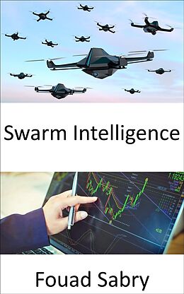 eBook (epub) Swarm Intelligence de Fouad Sabry