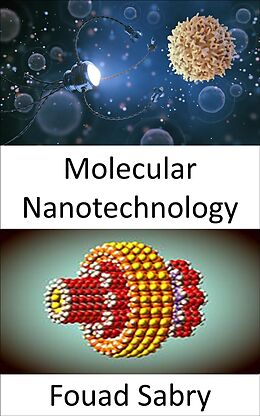 eBook (epub) Molecular Nanotechnology de Fouad Sabry