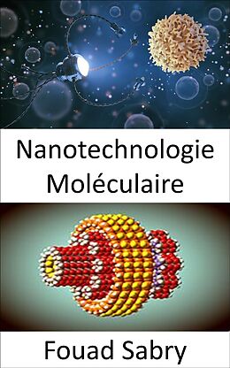 eBook (epub) Nanotechnologie Moléculaire de Fouad Sabry