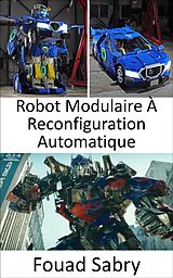 E-Book (epub) Robot Modulaire À Reconfiguration Automatique von Fouad Sabry