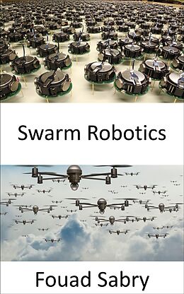 eBook (epub) Swarm Robotics de Fouad Sabry