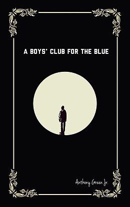 eBook (epub) A Boys' Club for the Blue de Anthony Green Jr.