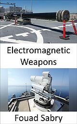 eBook (epub) Electromagnetic Weapons de Fouad Sabry