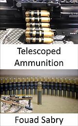 eBook (epub) Telescoped Ammunition de Fouad Sabry