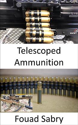 eBook (epub) Telescoped Ammunition de Fouad Sabry