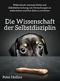 E-Book (epub) Die Wissenschaft der Selbstdisziplin von Peter Hollins