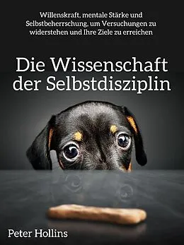E-Book (epub) Die Wissenschaft der Selbstdisziplin von Peter Hollins